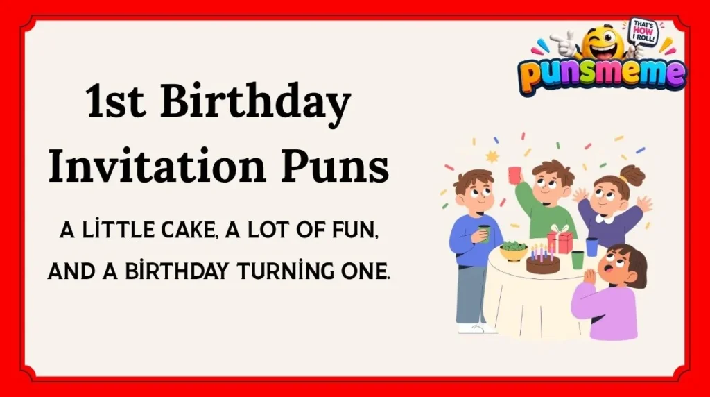 1st Birthday Invitation Puns