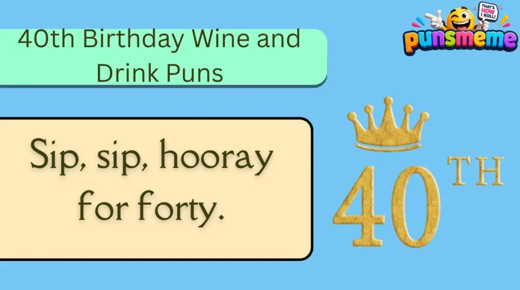 40th Birthday Wine and Drink Puns