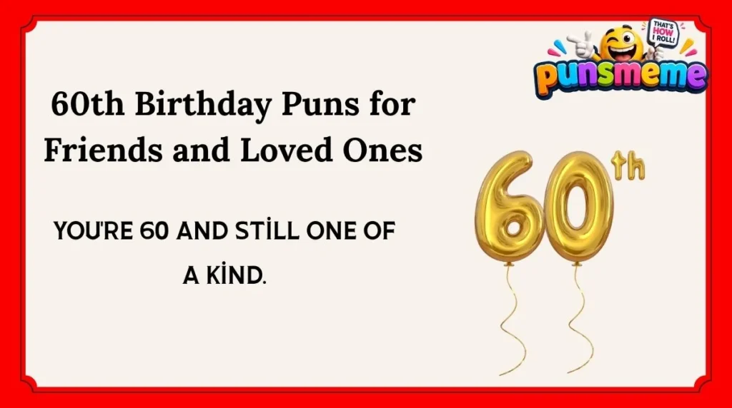 60th Birthday Puns for Friends and Loved Ones