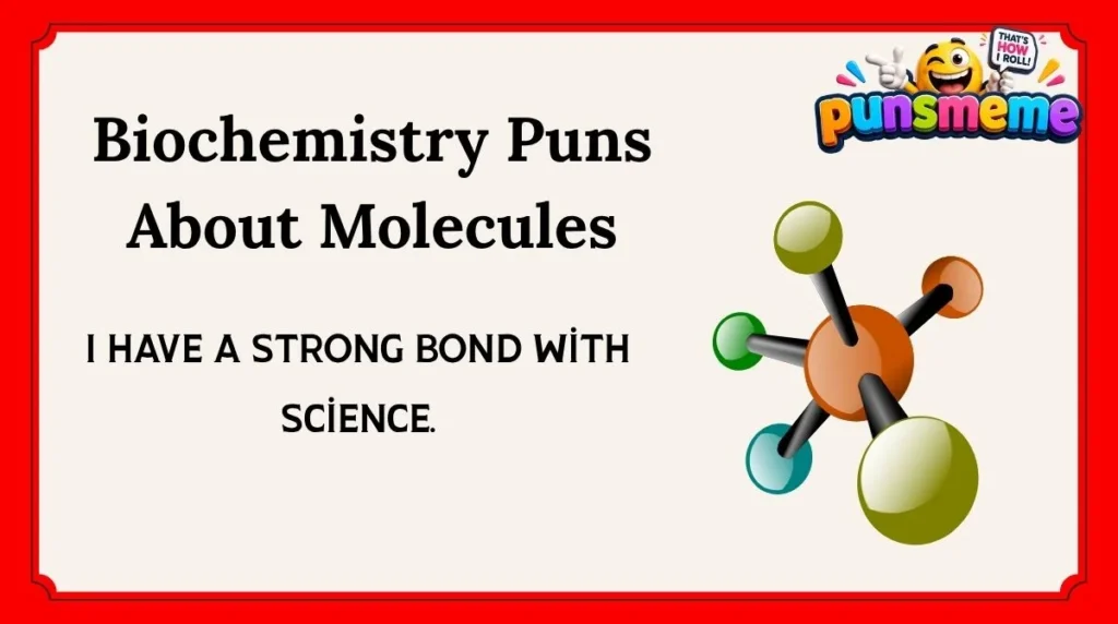Biochemistry Puns About Molecules