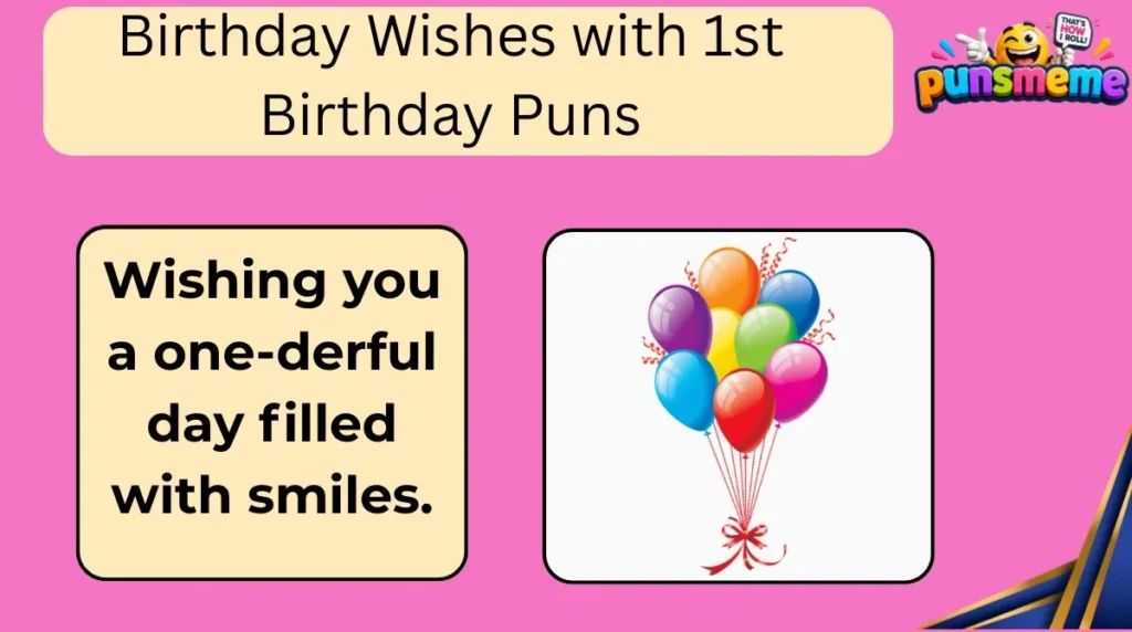 Birthday Wishes with 1st Birthday Puns