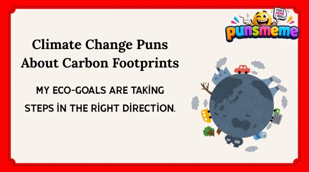 Climate Change Puns About Carbon Footprints
