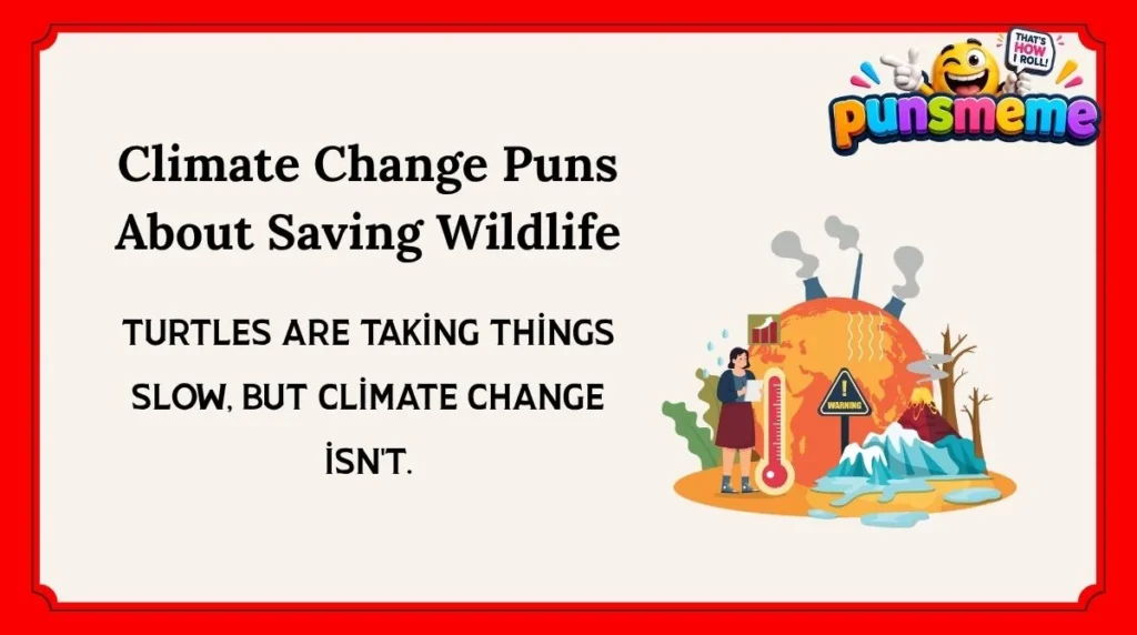Climate Change Puns About Saving Wildlife