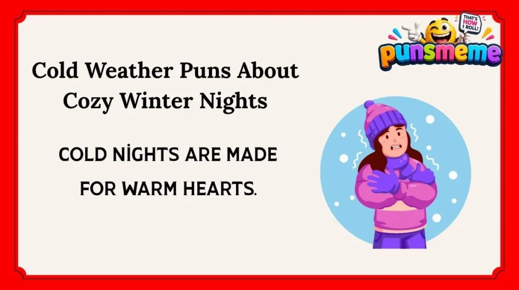 Cold Weather Puns About Cozy Winter Nights