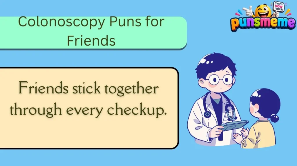 Colonoscopy Puns for Friends