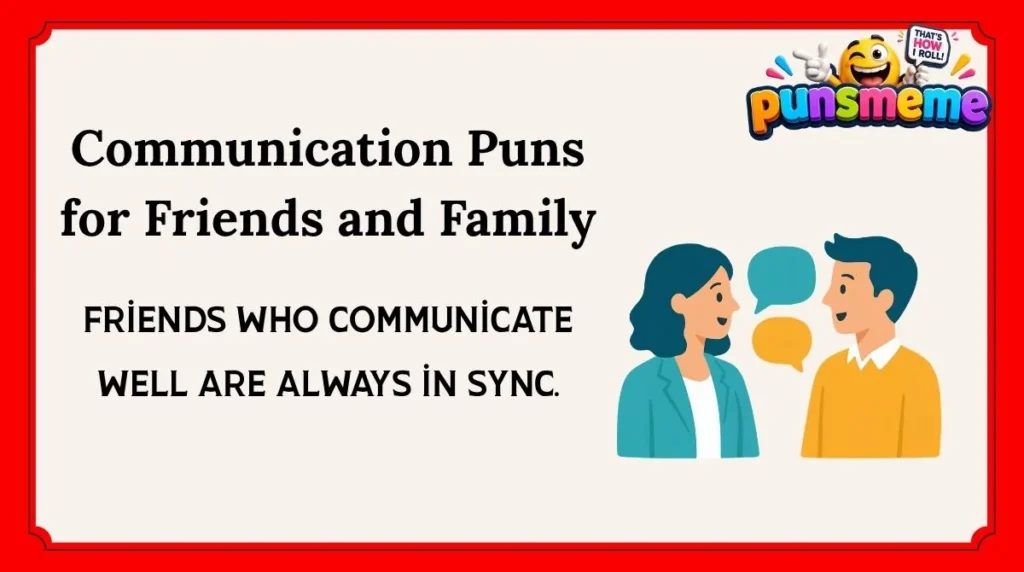 Communication Puns for Friends and Family