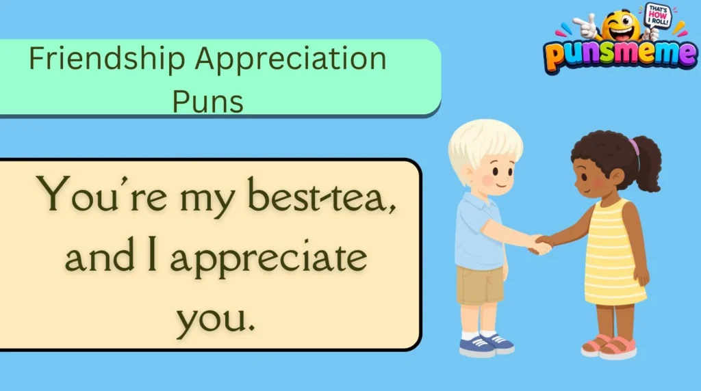 Friendship Appreciation Puns