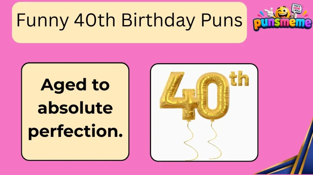 Funny 40th Birthday Puns