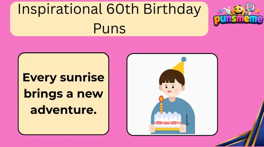 Inspirational 60th Birthday Puns