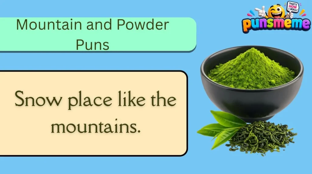 Mountain and Powder Puns