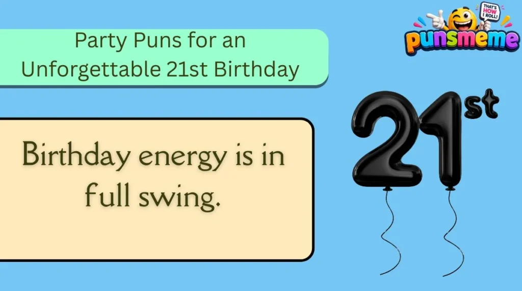 Party Puns for an Unforgettable 21st Birthday
