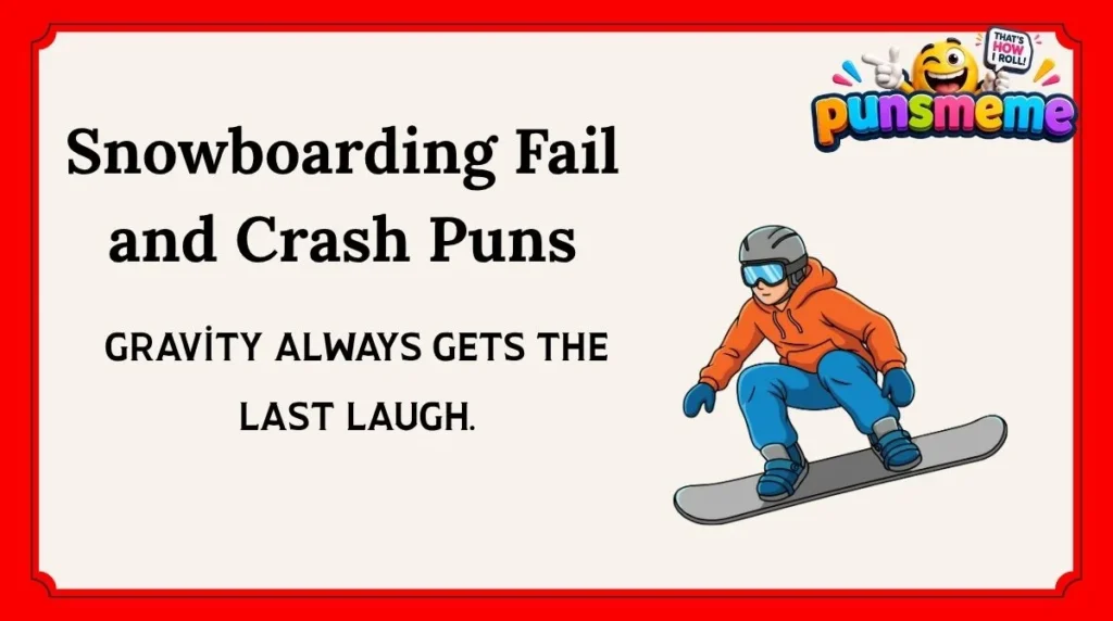 Snowboarding Fail and Crash Puns
