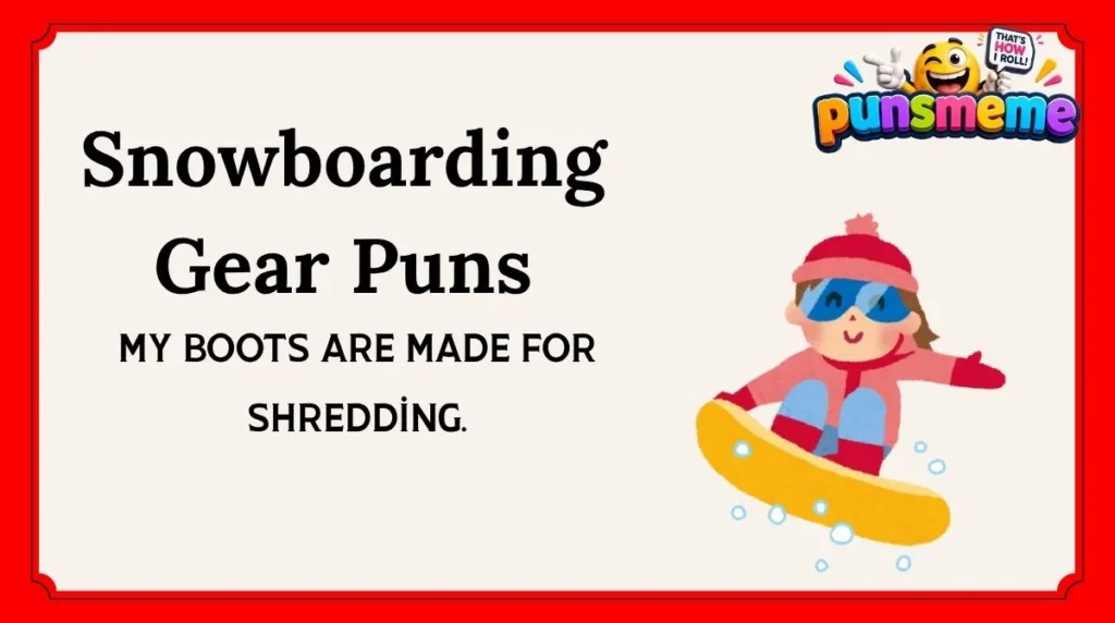 Snowboarding Gear Puns