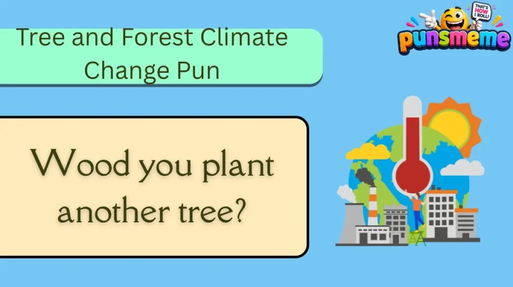 Tree and Forest Climate Change Puns