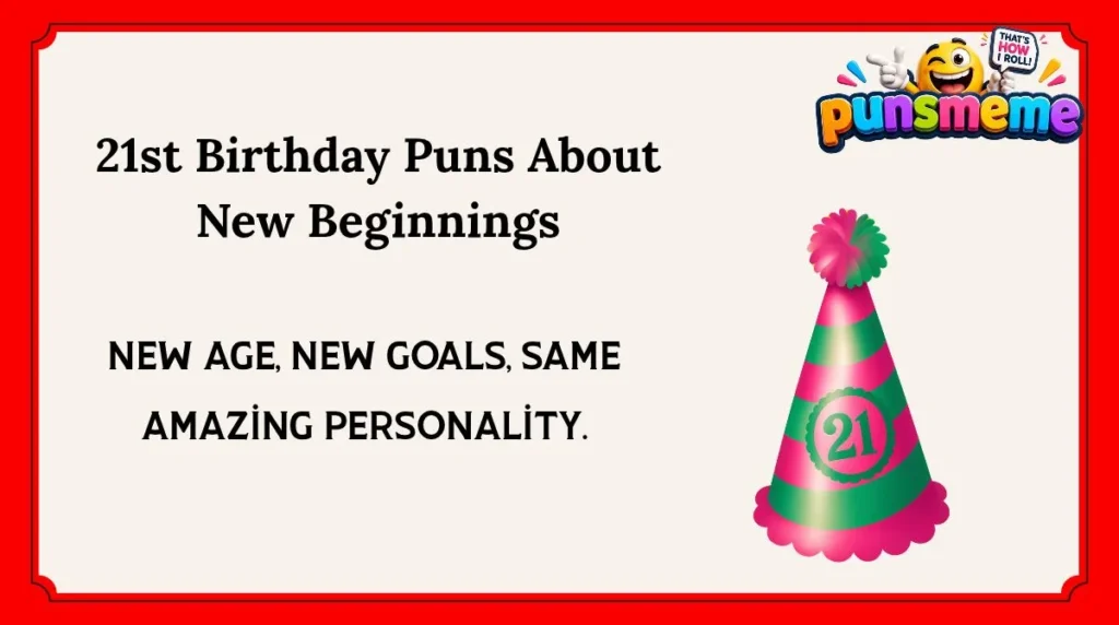 21st Birthday Puns About New Beginnings