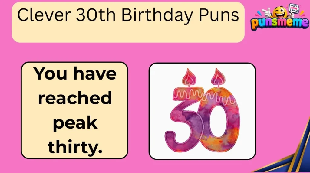 Clever 30th Birthday Puns