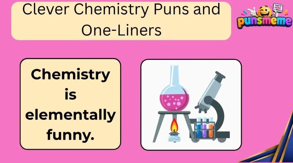 Clever Chemistry Puns and One-Liners