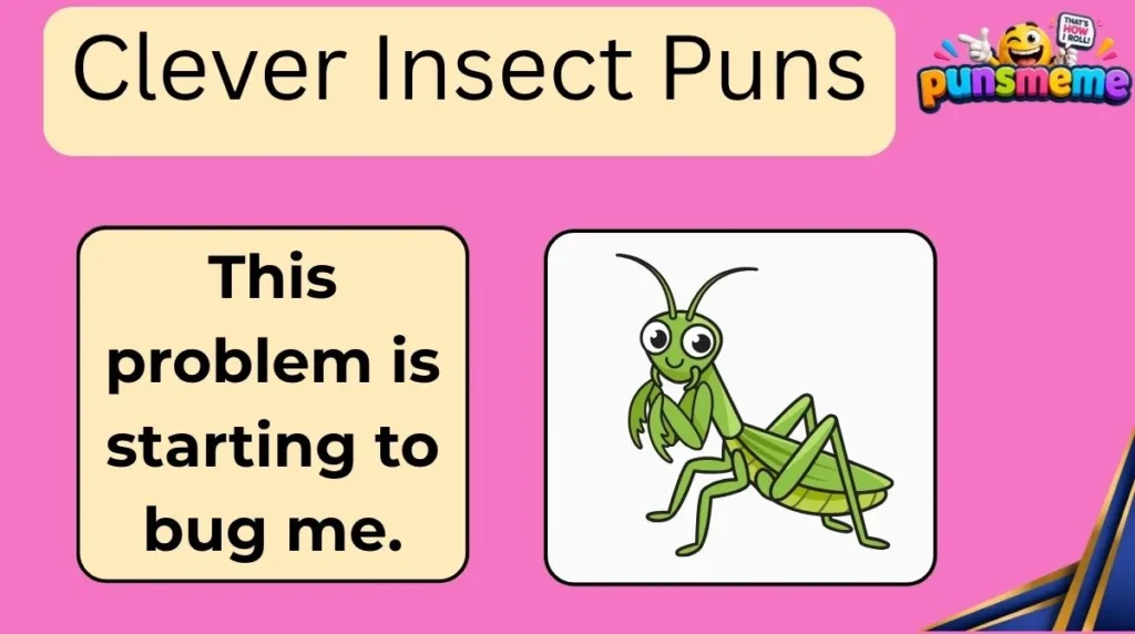 Clever Insect Puns