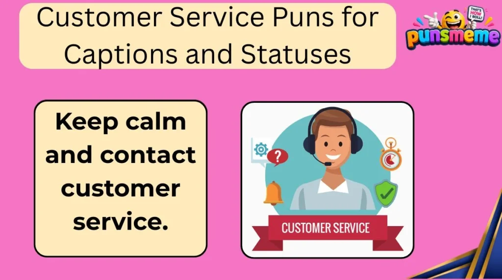 Customer Service Puns for Captions and Statuses