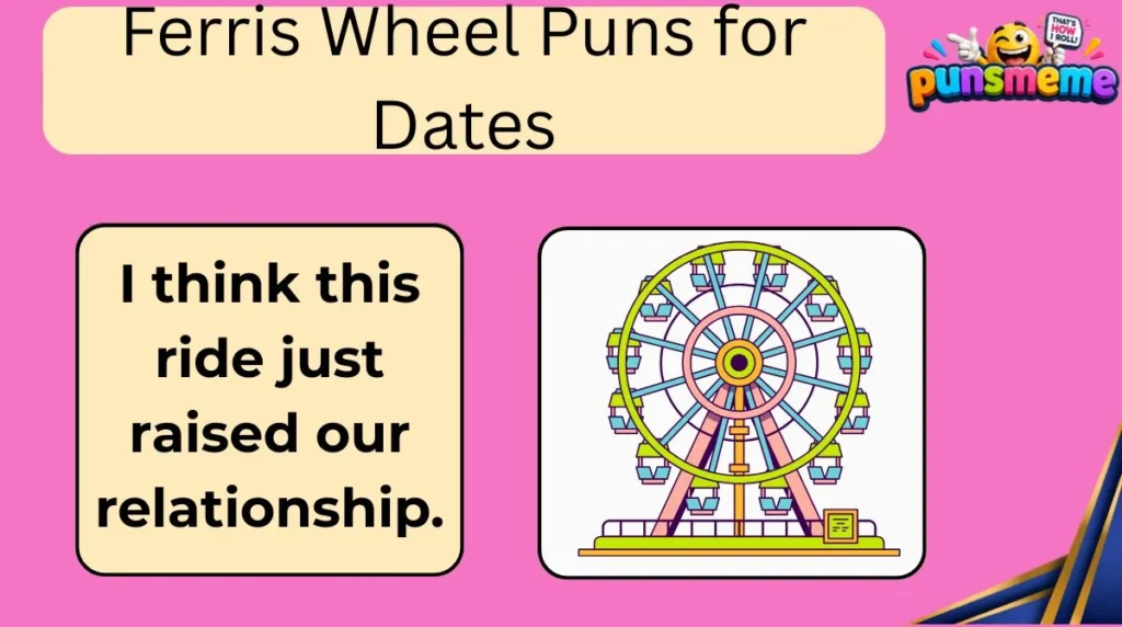 Ferris Wheel Puns for Dates