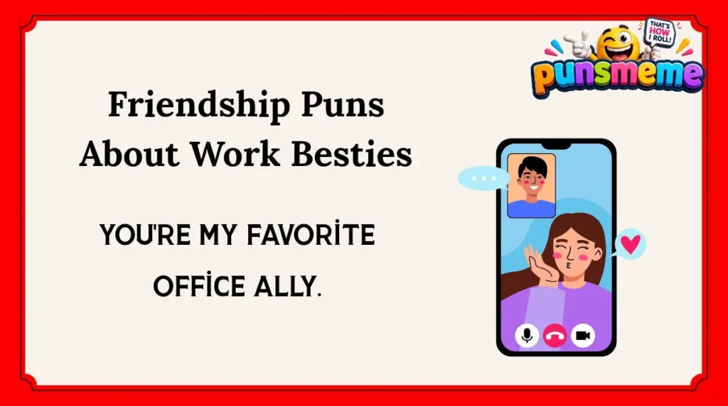 Friendship Puns About Work Besties