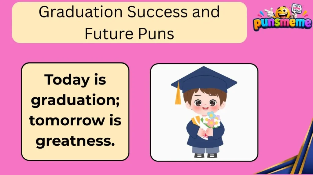 Graduation Success and Future Puns