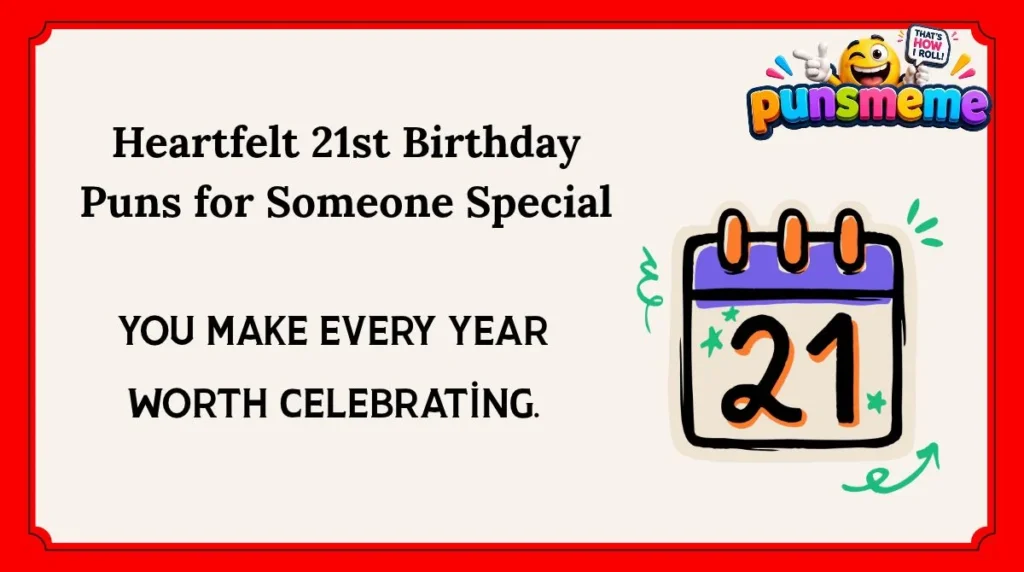 Heartfelt 21st Birthday Puns for Someone Special