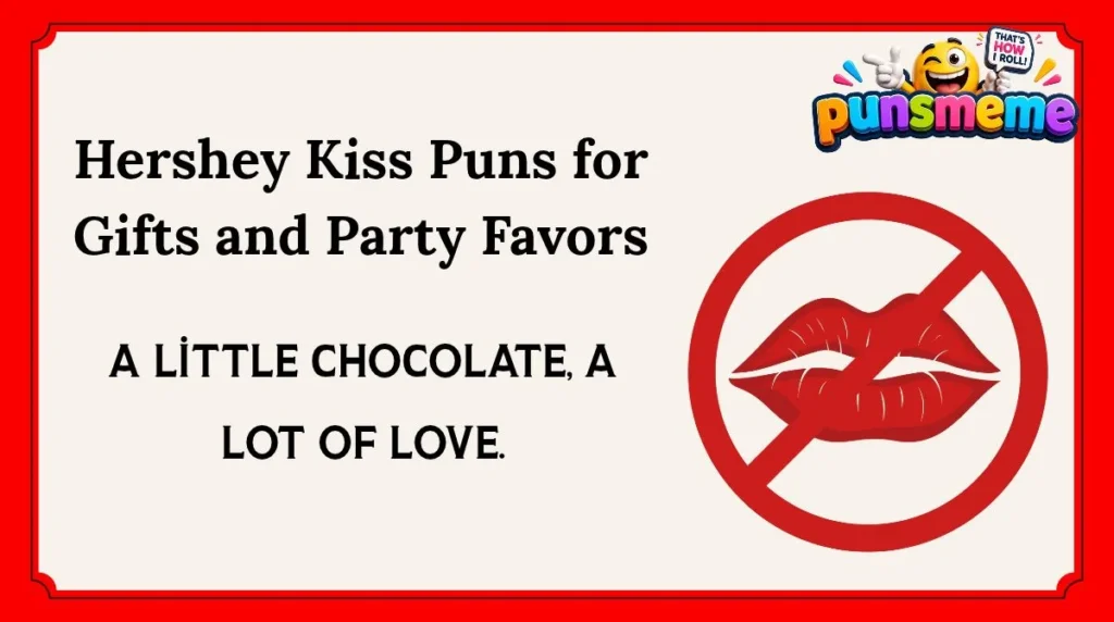 Hershey Kiss Puns for Gifts and Party Favors