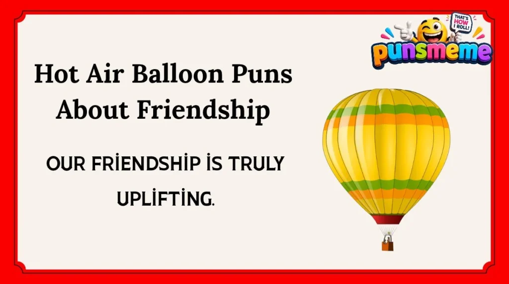 Hot Air Balloon Puns About Friendship