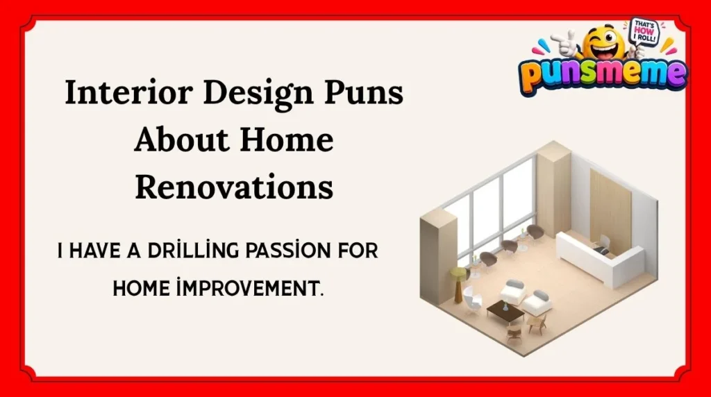 Interior Design Puns About Home Renovations