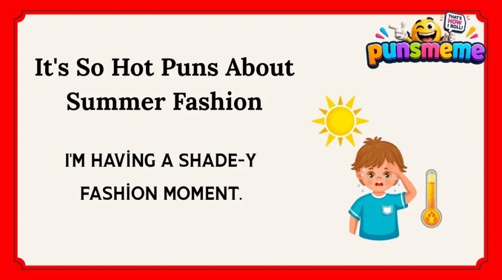 It's So Hot Puns About Summer Fashion