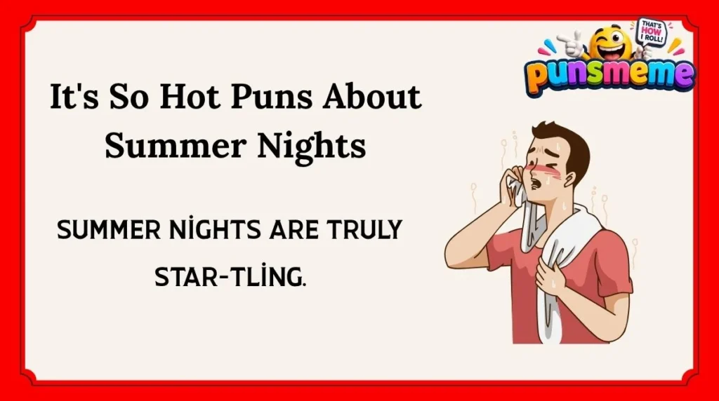 It's So Hot Puns About Summer Nights