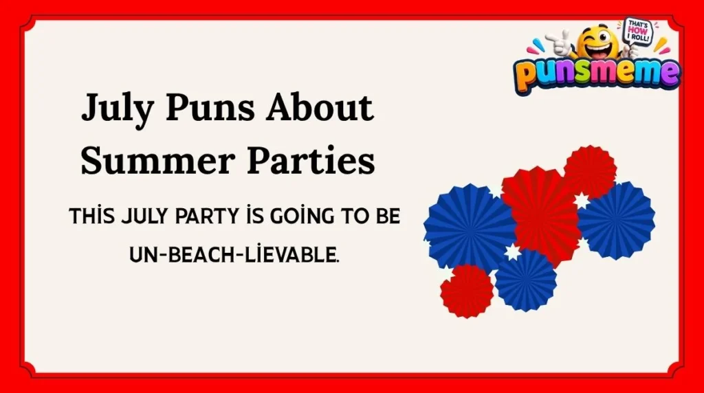 July Puns About Summer Parties