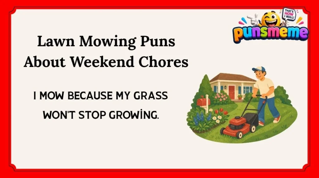 Lawn Mowing Puns About Weekend Chores