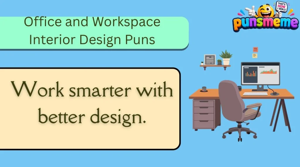 Office and Workspace Interior Design Puns
