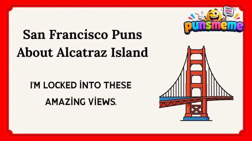 San Francisco Puns About Alcatraz Island