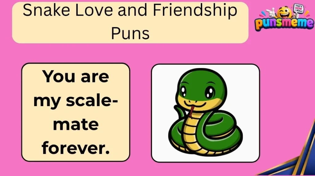 Snake Love and Friendship Puns