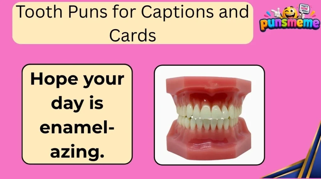 Tooth Puns for Captions and Cards