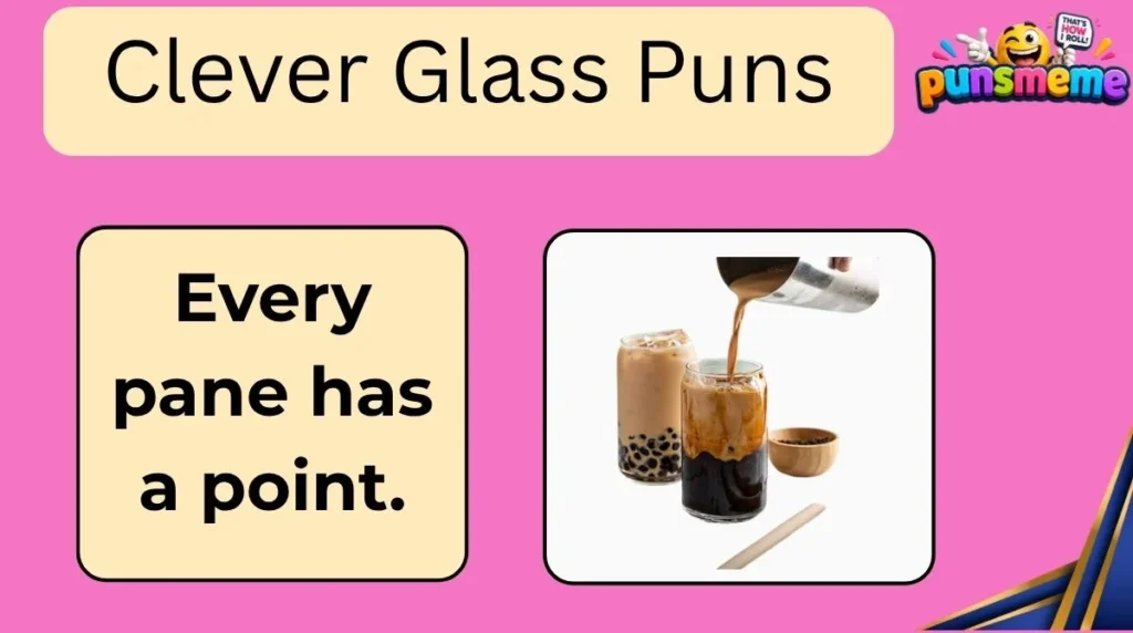 Clever Glass Puns