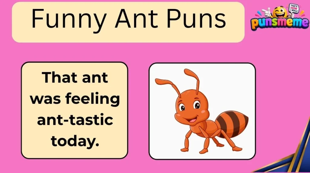 Funny Ant Puns