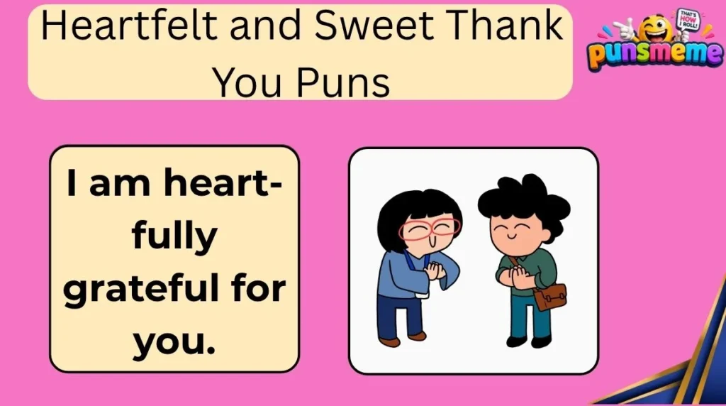 Heartfelt and Sweet Thank You Puns