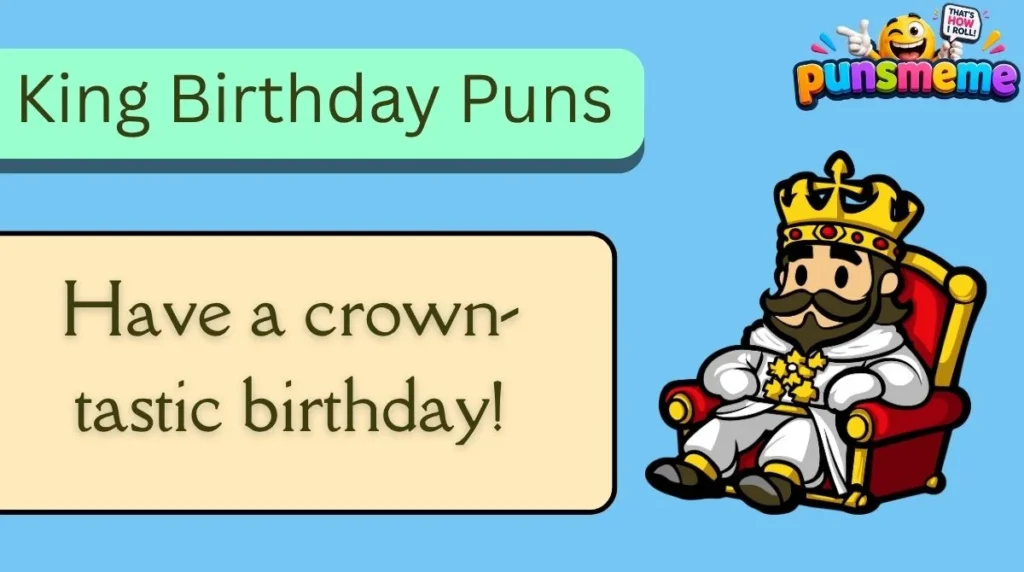 King Birthday Puns