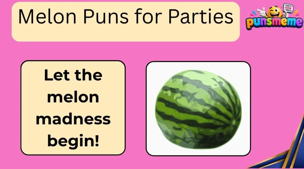 Melon Puns for Parties