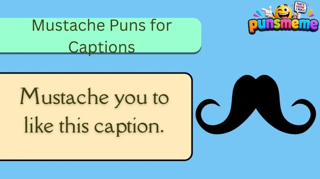 Mustache Puns for Captions