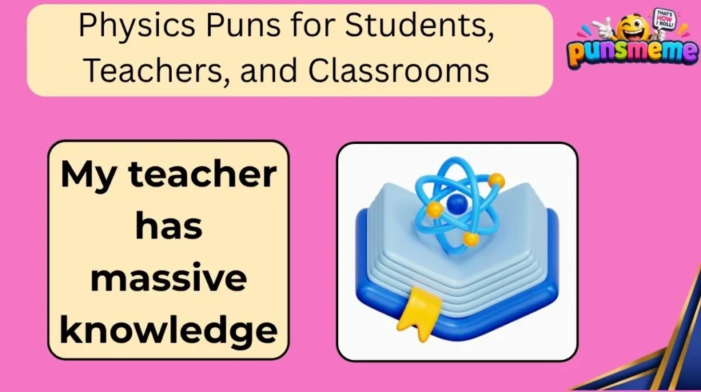Physics Puns for Students, Teachers, and Classrooms