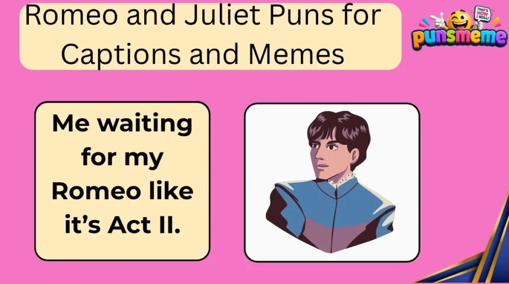 Romeo and Juliet Puns for Captions and Memes