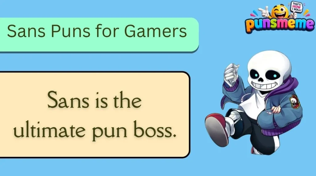 Sans Puns for Gamers