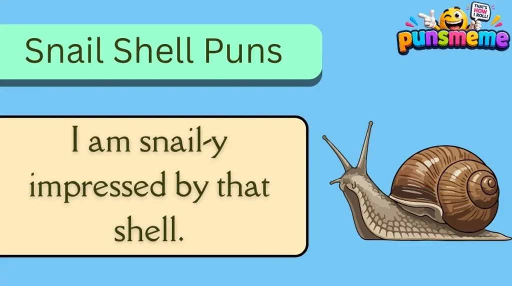 Snail Shell Puns
