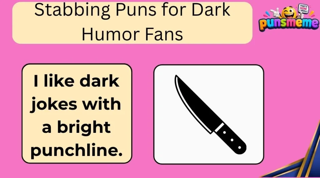 Stabbing Puns for Dark Humor Fans
