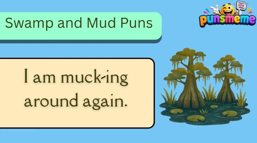 Swamp and Mud Puns